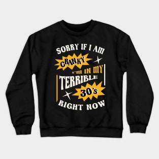 Terrible 30s Humor Relatable Crankiness Crewneck Sweatshirt